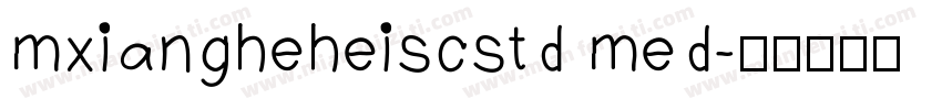 mxiangheheiscstd med字体转换